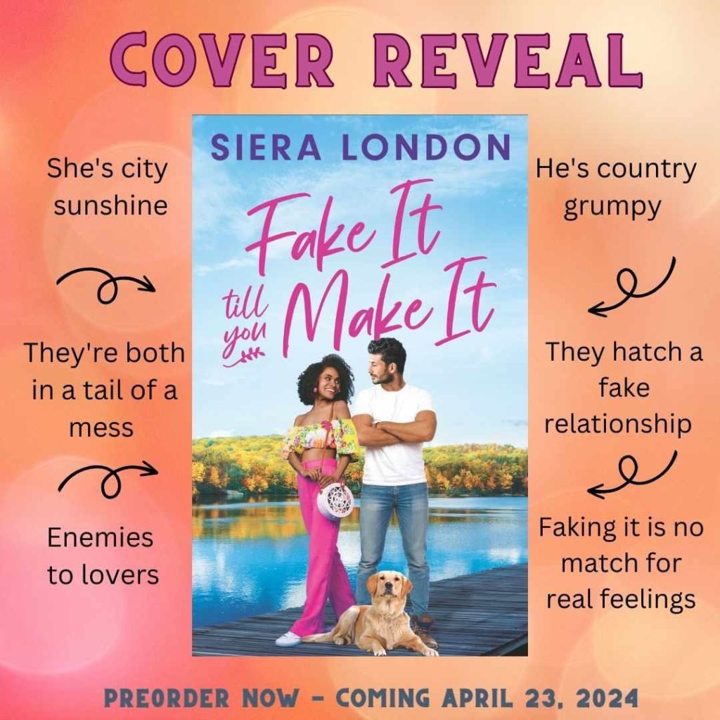Fake It Till You Make It cover reveal image with text saying "She's city sunshine. He's country grumpy. They're both in a tail of a mess. They hatch a fake relationship. Enemies to lovers. Faking it is not match for a real feelings."